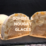 BOMBES GLACÉES & NOUGAT GLACÉ